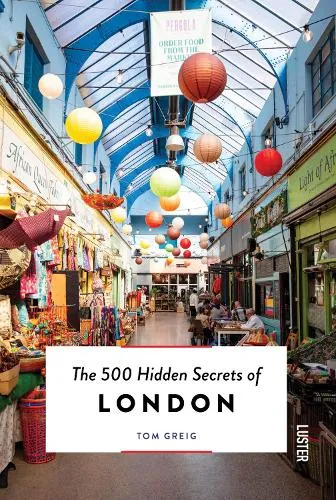 Tom Greig The 500 Hidden Secrets of London