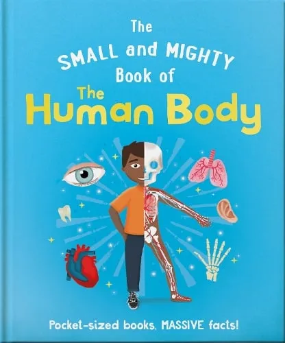 Tom Jackson The Small and Mighty Book of the Human Body