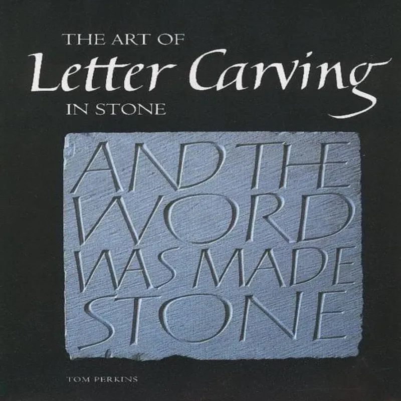 Tom Perkins Art of Letter Carving in Stone