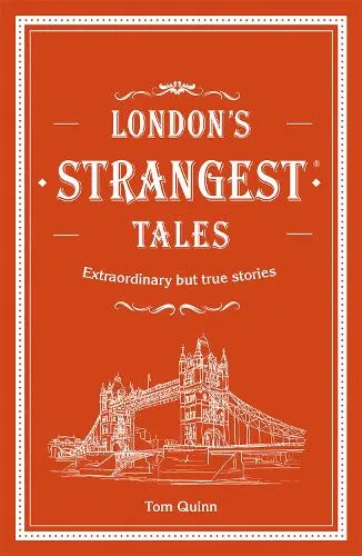 Tom Quinn London's Strangest Tales