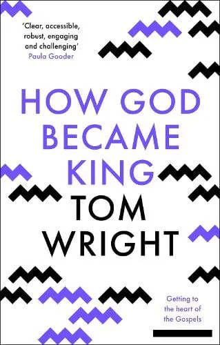 Tom Wright How God Became King