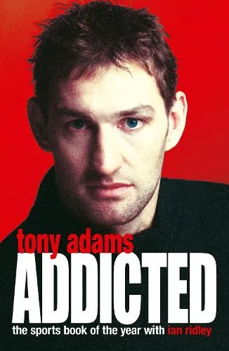 Tony Adams Addicted