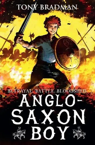 Tony Bradman Anglo-Saxon Boy