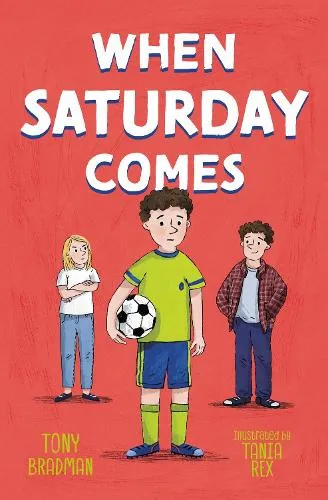 Tony Bradman When Saturday Comes