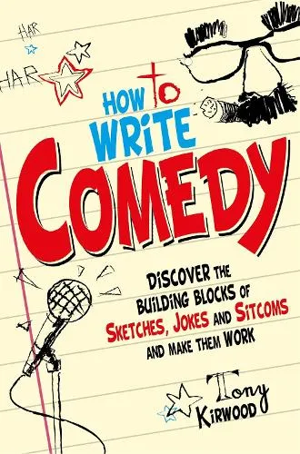 Tony Kirwood How To Write Comedy