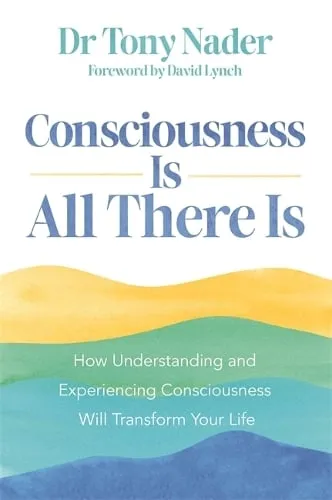 Tony Nader Consciousness Is All There Is