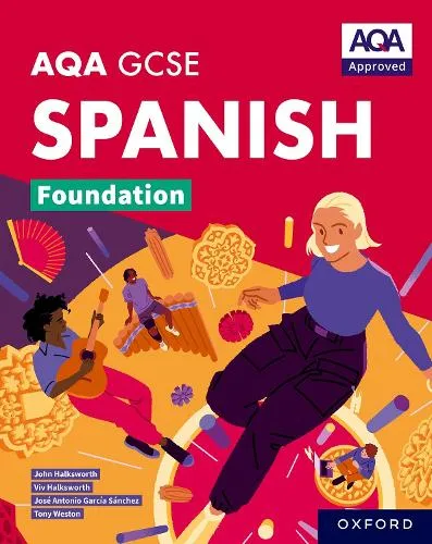 Tony Weston Aqa Gcse Spanish Foundation: Aqa Approved Gcse Spanish Foundation Student Book