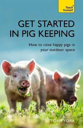 Tony York Get Started In Pig Keeping