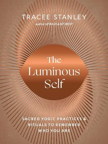 Tracee Stanley The Luminous Self