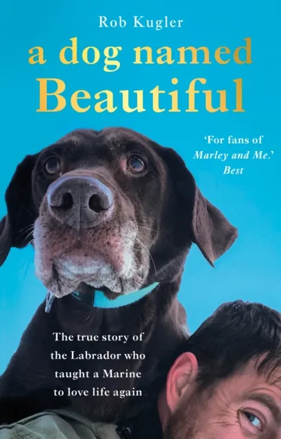 Transworld Publishers Ltd A Dog Named Beautiful : The True Story Of The Labrador Who Taught A Marine To Love Life Again