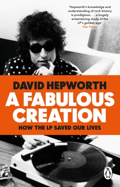 David Hepworth A Fabulous Creation