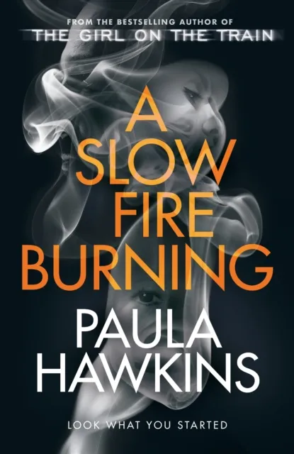 Transworld Publishers Ltd A Slow Fire Burning : The Addictive Sunday Times No.1 seller From The Author Of The Girl On The Train