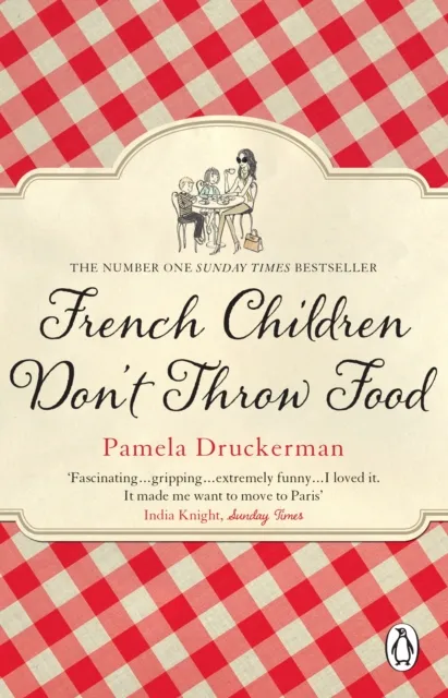 Pamela Druckerman French Children Don't Throw Food : The hilarious NO. 1 Sunday Multicolor