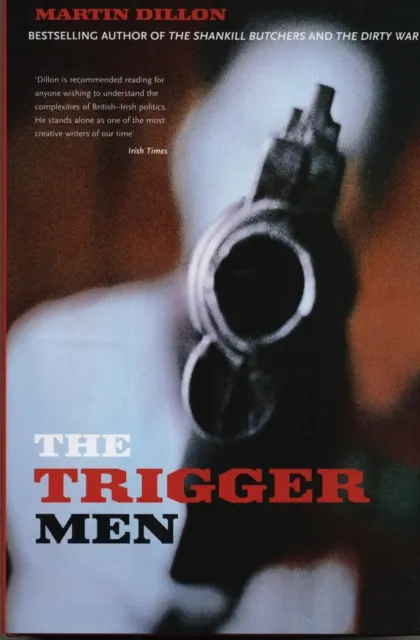 Transworld Publishers Ltd The Trigger Men : Assassins And Terror Bosses In The Ireland Conflict