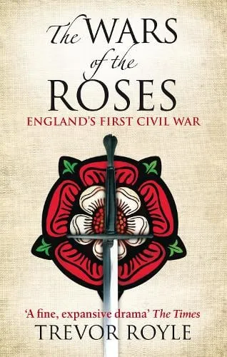 Trevor Royle The Wars Of The Roses