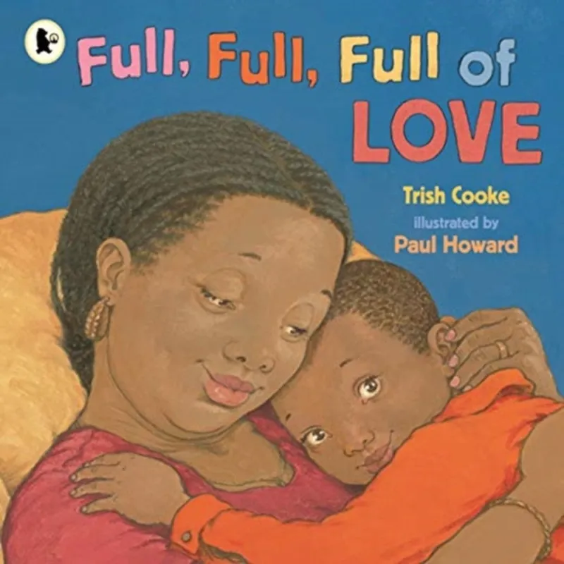 Trish Cooke Full, Full, Full of Love Paperback Book Multicolor
