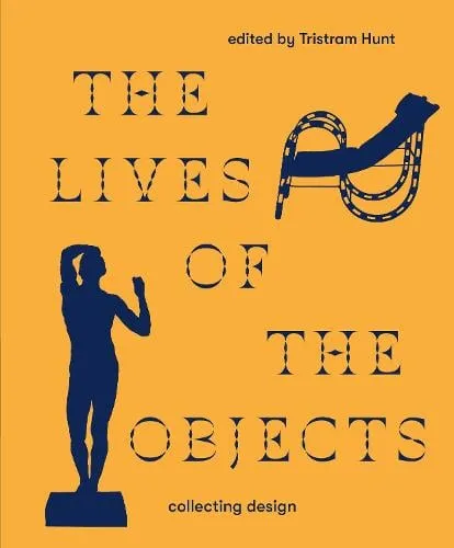Tristram Hunt The Lives of the Objects