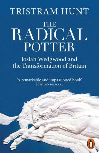 Tristram Hunt The Radical Potter