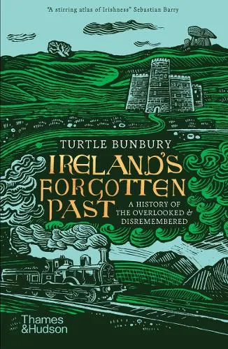 Turtle Bunbury Ireland's Forgotten Past