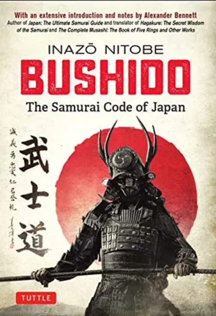 Tuttle Publishing Bushido: The Samurai Code Of Japan : With An Extensive Introduction And Notes By Alexander Bennett