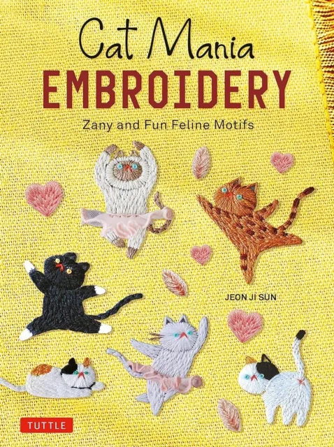 Tuttle Publishing Cat Mania Embroidery : Zany And Fun Feline Motifs