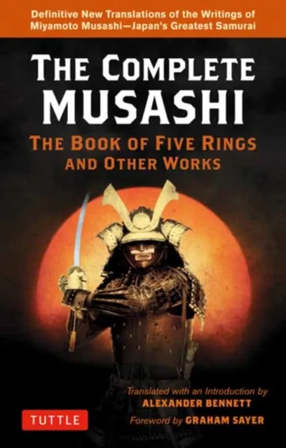 Tuttle Publishing Complete Musashi: The Book Of Five Rings And Other Works : Definitive Translations Of The Writings Of Miyamoto Musashi - Japan'S Greatest Samurai!
