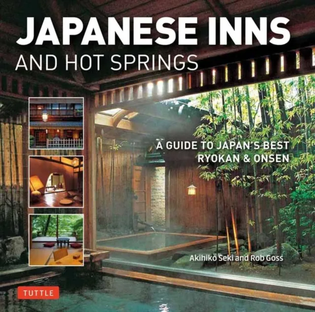 Tuttle Publishing Japanese Inns And Hot Springs : A Guide To Japan'S Ryokan & Onsen