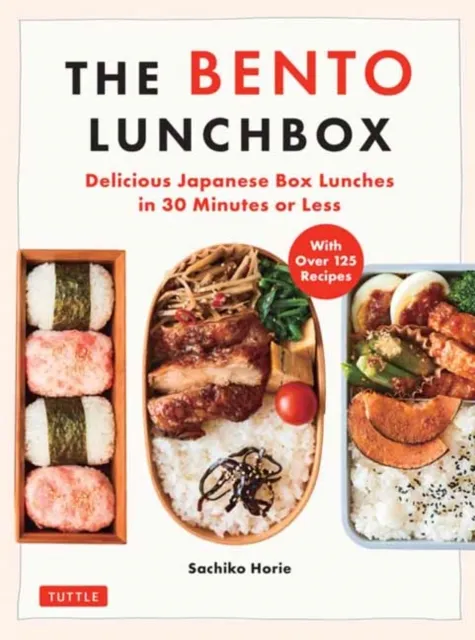 Tuttle Publishing The Bento Lunchbox : Delicious Japanese Box Lunches In 30 Minutes Or Less (With Over 125 Recipes)