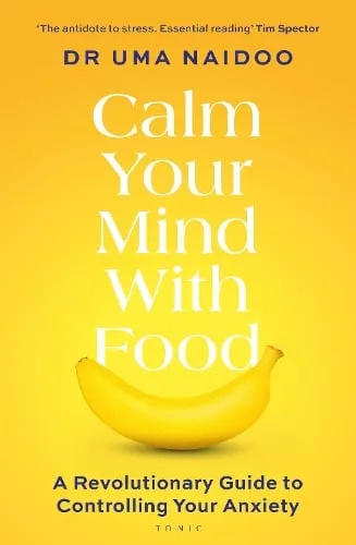 Uma Naidoo Calm Your Mind with Food