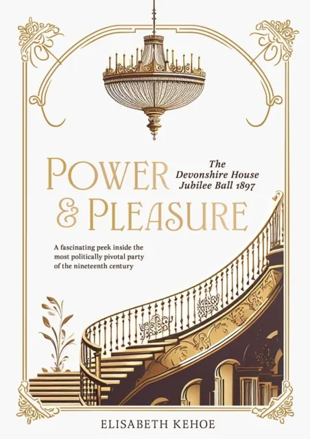 Unicorn Publishing Group Power & Pleasure : The Devonshire House Jubilee Ball 1897
