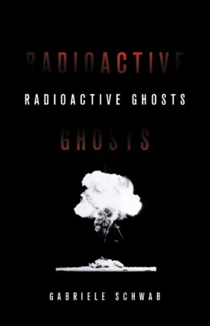 University of Minnesota Press Radioactive Ghosts