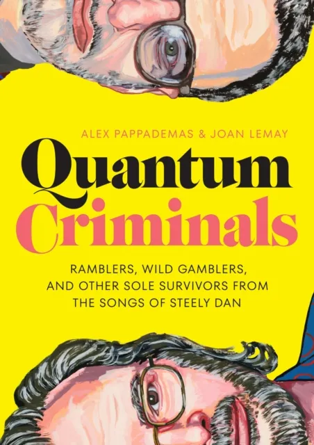 University of Texas Press Quantum Criminals : Ramblers, Wild Gamblers, And Other Sole Survivors From The Songs Of Steely Dan