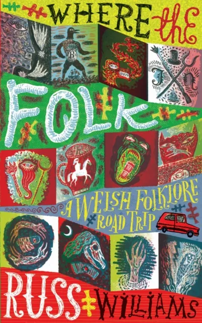 University of Wales Press Where The Folk : A Welsh Folklore Road Trip
