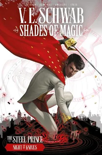 V E Schwab Shades of Magic: The Steel Prince: Night of Knives