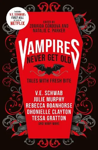 V.E. Schwab Vampires Never Get Old: Tales with Fresh Bite