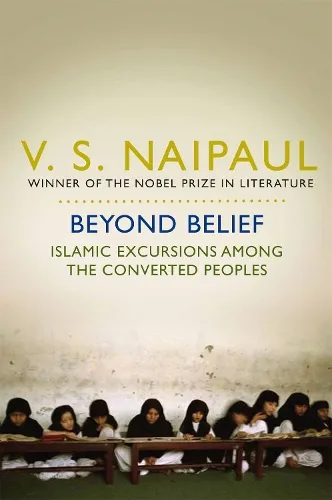 V.S. Naipaul Beyond Belief