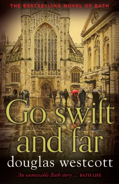 Douglas Westcott Go Swift and Far - a Novel of Bath