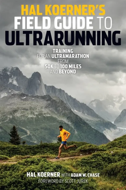 VeloPress Hal Koerner'S Field Guide To Ultrarunning : Training For An Ultramarathon, From 50k To 100 Miles And Beyond