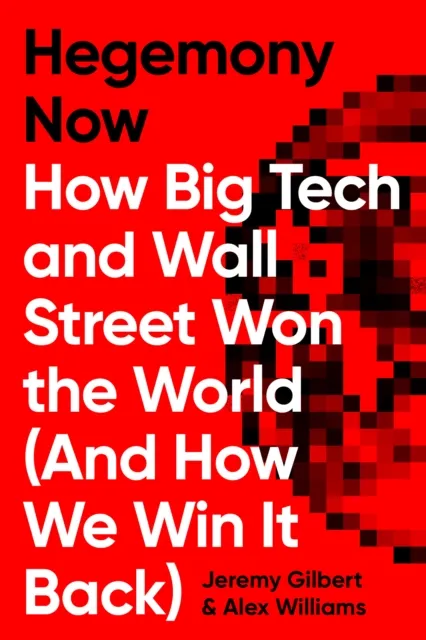 Verso Books Hegemony Now : How Big Tech And Wall Street Won The World (And How We Win It Back)