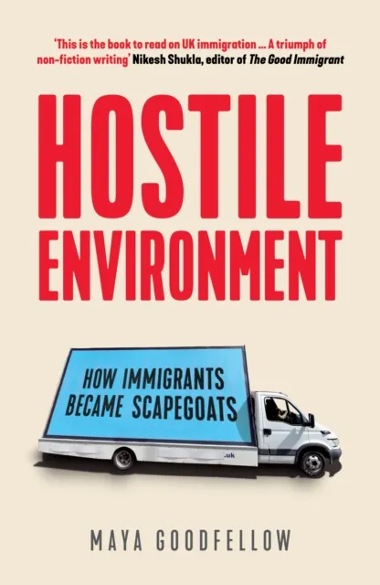 Verso Books Hostile Environment : How Immigrants Became Scapegoats