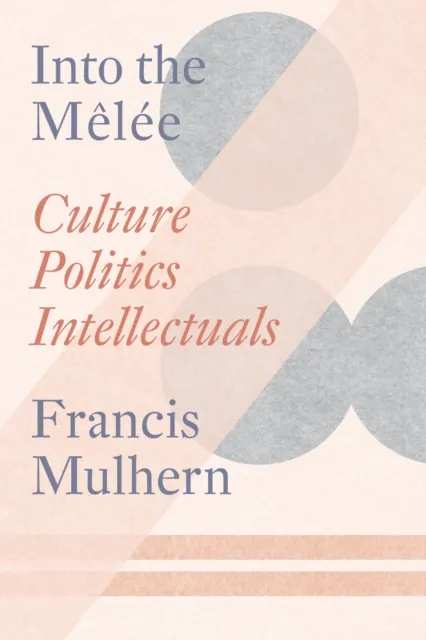 Verso Books Into The Melee : Culture/politics/intellectuals