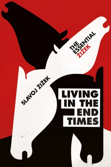 Slavoj Zizek Living in the End Times