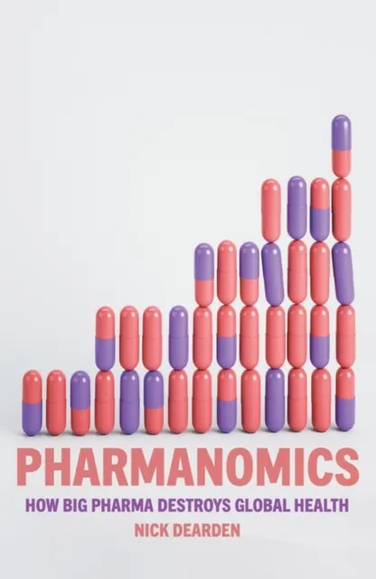 Verso Books Pharmanomics : How Big Pharma Destroys Global Health