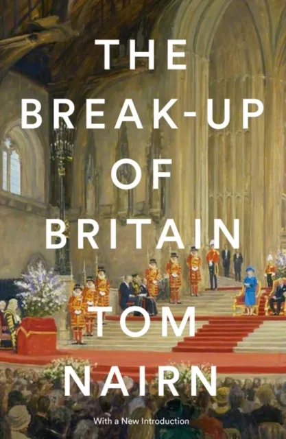 Verso Books The Break-Up Of Britain : Crisis And Neo-Nationalism