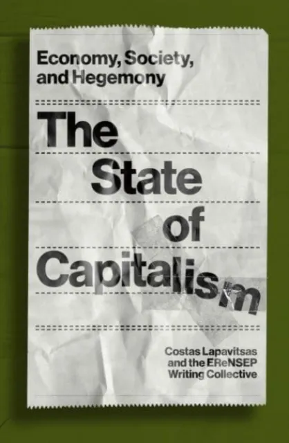Verso Books The State Of Capitalism : Economy, Society, And Hegemony