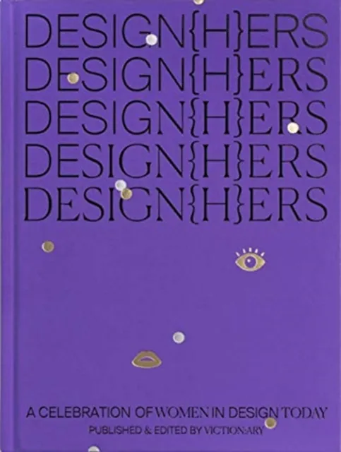 Victionary Design(H)Ers : A Celebration Of Women In Design Today