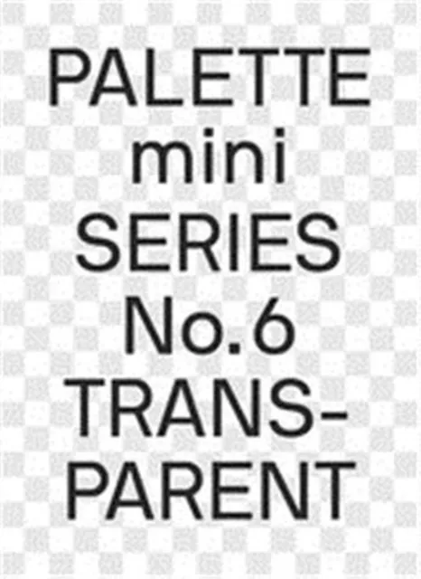 Victionary Palette Mini Series 06: Transparent : Transparencies In Design