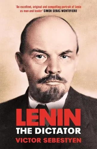 Victor Sebestyen Lenin the Dictator