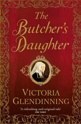 Victoria Glendinning The Butcher's Daughter