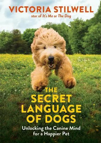 Victoria Stilwell The Secret Language of Dogs